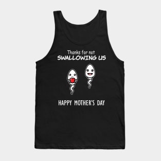 Thanks For Not Swallowing Us Happy Mother's Day Father's Day Tank Top